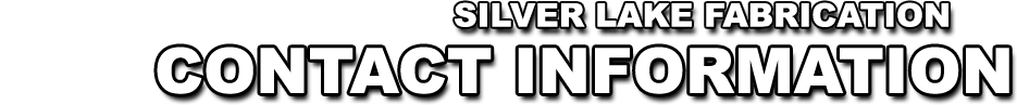 SILVER LAKE FABRICATION CONTACT INFORMATION
